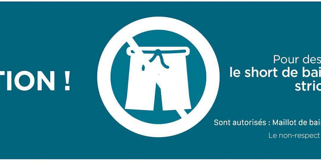 LE SHORT DE BAIN EST DÉSORMAIS STRICTEMENT INTERDIT